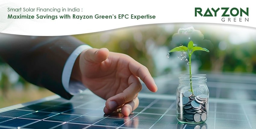 Smart solar panel financing in India by Rayzon Green EPC team installing rooftop solar system for businesses and industries.